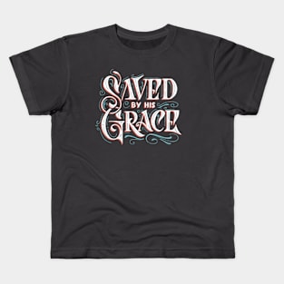 Saved by His Grace lettering Kids T-Shirt